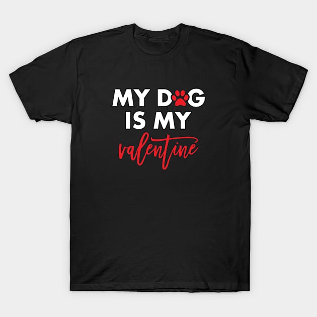 My Dog is My Valentine T-Shirt by creativecurly